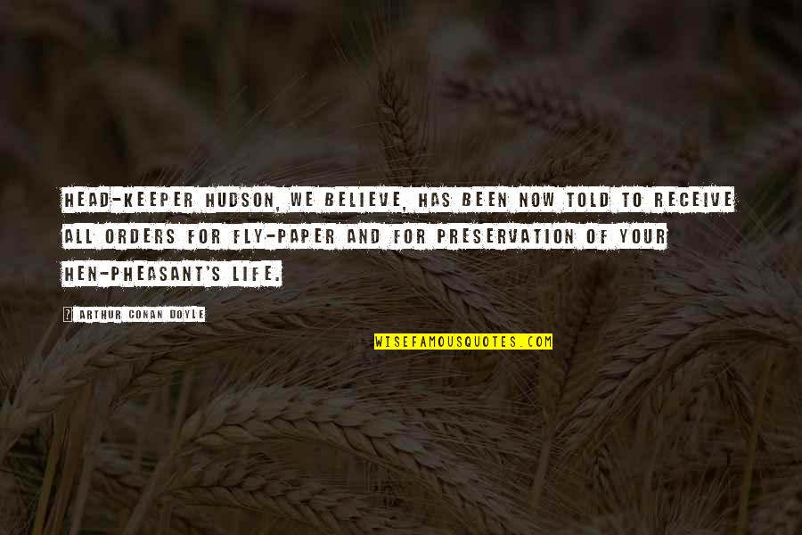 Believe Receive Quotes By Arthur Conan Doyle: Head-keeper Hudson, we believe, has been now told Believe Receive Quotes By Arthur Conan Doyle: Head-keeper Hudson, we believe, has been now told