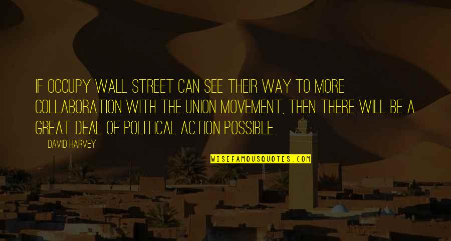 Believe That You Can Jentezen Franklin Quotes By David Harvey: If Occupy Wall Street can see their way
