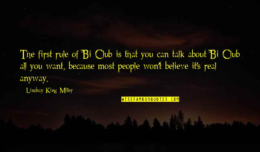 Believe That You Can Quotes By Lindsay King-Miller: The first rule of Bi Club is that