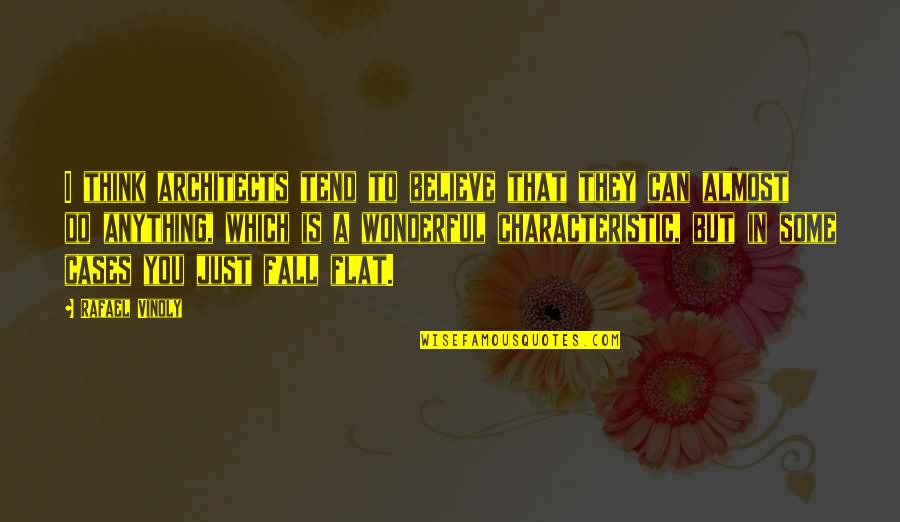Believe That You Can Quotes By Rafael Vinoly: I think architects tend to believe that they