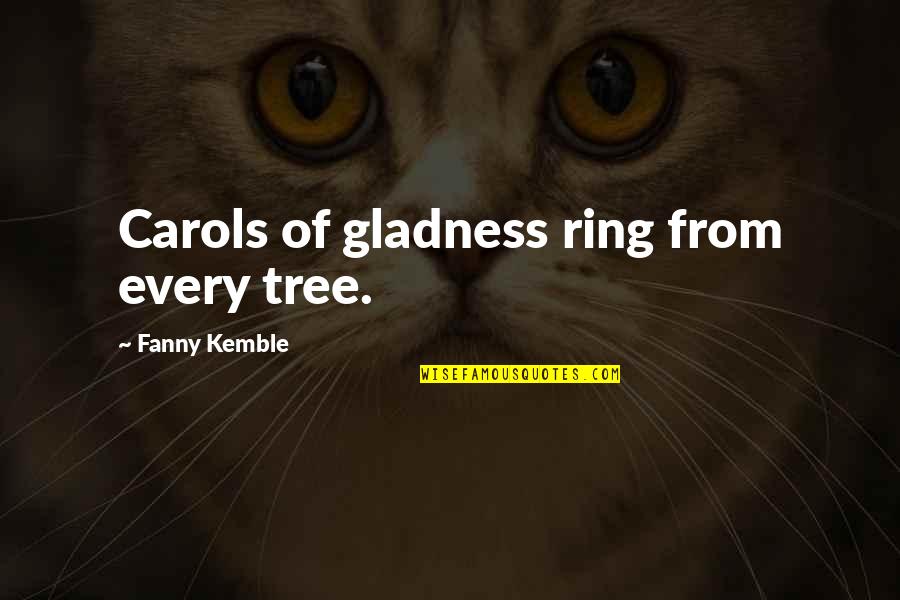 Believe The Impossible Tattoo Quotes By Fanny Kemble: Carols of gladness ring from every tree.