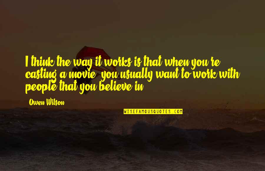 Believe The Movie Quotes By Owen Wilson: I think the way it works is that