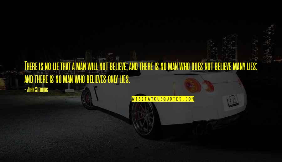 Believe Their Own Lies Quotes By John Sterling: There is no lie that a man will Believe Their Own Lies Quotes By John Sterling: There is no lie that a man will