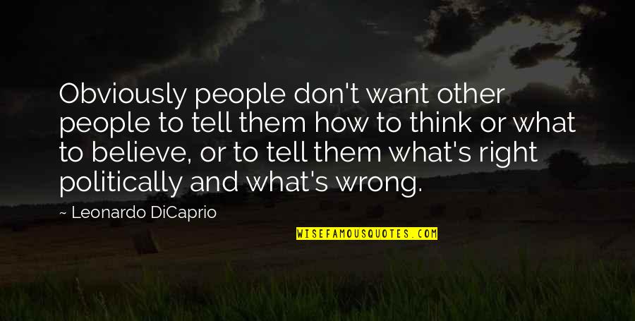 Believe Them Quotes By Leonardo DiCaprio: Obviously people don't want other people to tell