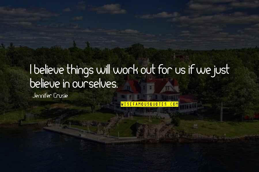 Believe Things Will Work Out Quotes By Jennifer Crusie: I believe things will work out for us
