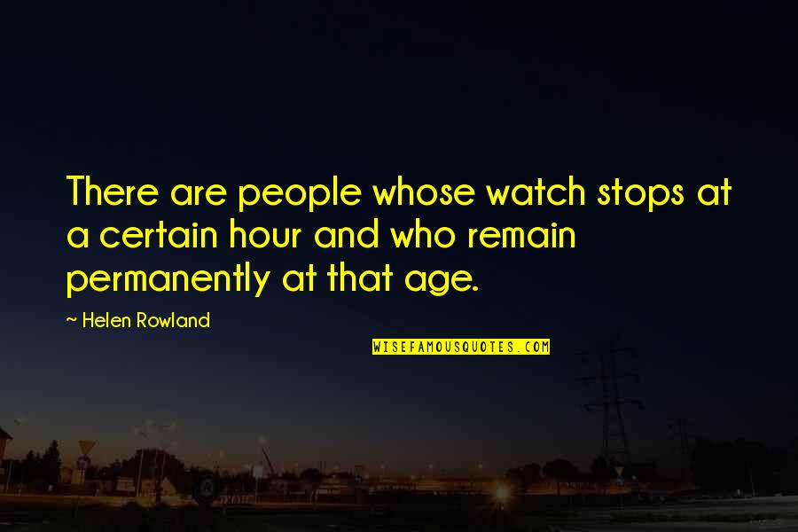 Believe Vs Analyze Quotes By Helen Rowland: There are people whose watch stops at a