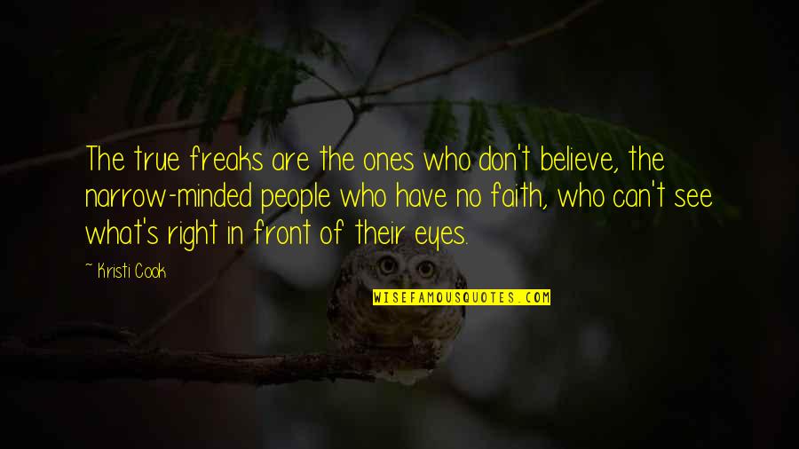 Believe What U See Quotes By Kristi Cook: The true freaks are the ones who don't