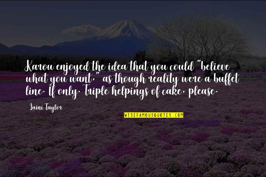 Believe What You Want Quotes By Laini Taylor: Karou enjoyed the idea that you could "believe