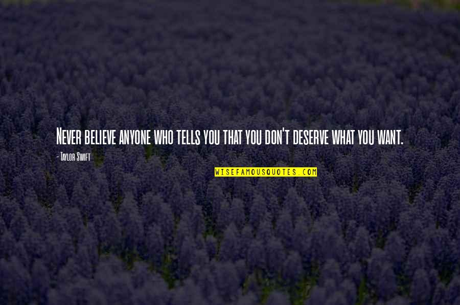 Believe What You Want Quotes By Taylor Swift: Never believe anyone who tells you that you