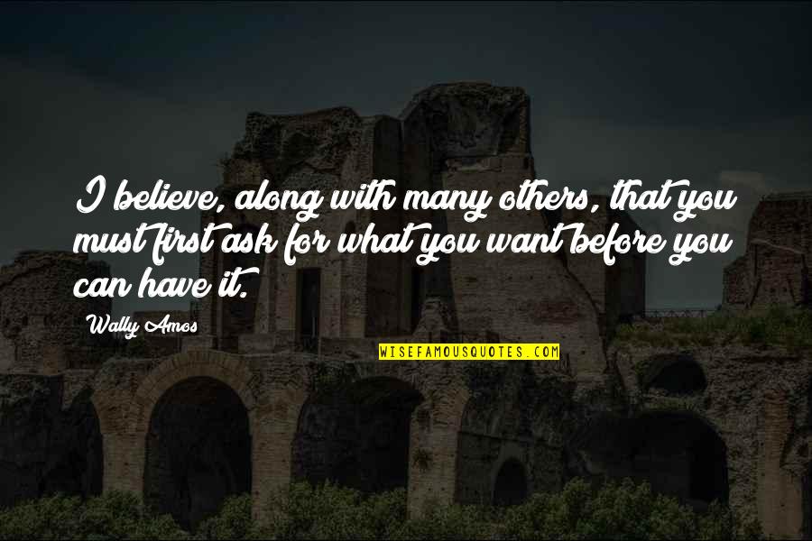 Believe What You Want Quotes By Wally Amos: I believe, along with many others, that you