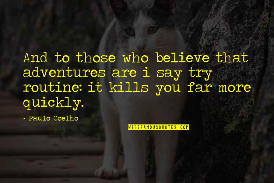 Believe Who You Are Quotes By Paulo Coelho: And to those who believe that adventures are
