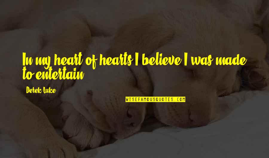 Believe With All Your Heart Quotes By Derek Luke: In my heart of hearts I believe I
