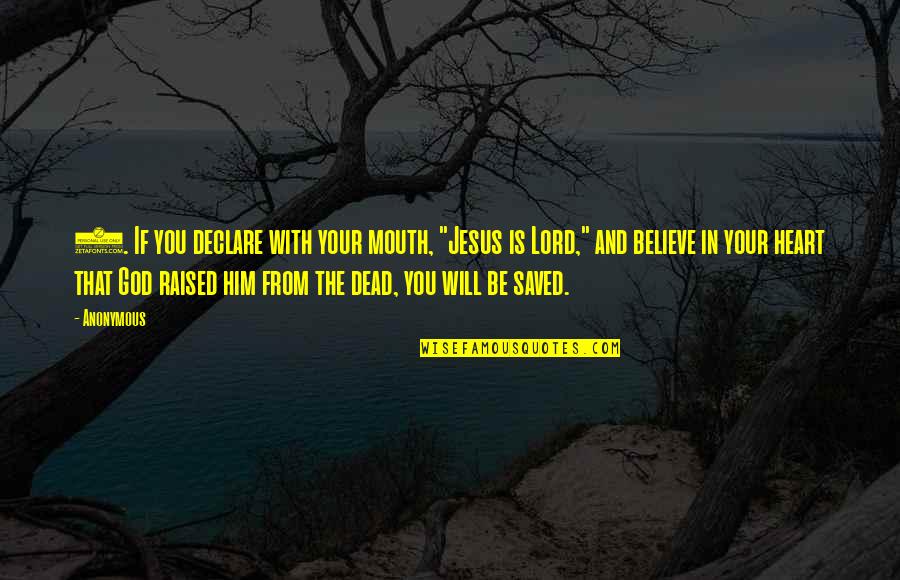 Believe With God Quotes By Anonymous: 9. If you declare with your mouth, "Jesus Believe With God Quotes By Anonymous: 9. If you declare with your mouth, "Jesus