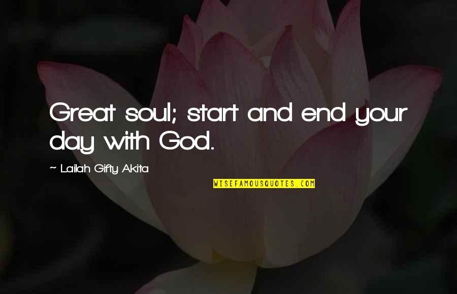 Believe With God Quotes By Lailah Gifty Akita: Great soul; start and end your day with Believe With God Quotes By Lailah Gifty Akita: Great soul; start and end your day with