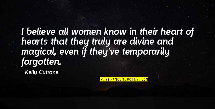 Believe Women Quotes By Kelly Cutrone: I believe all women know in their heart