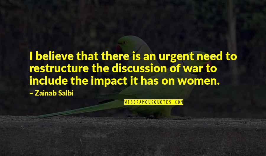 Believe Women Quotes By Zainab Salbi: I believe that there is an urgent need