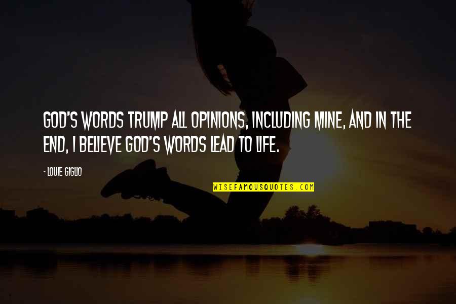 Believe Words Quotes By Louie Giglio: God's words trump all opinions, including mine, and