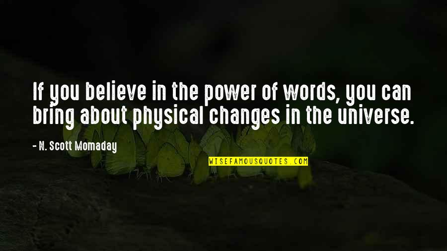 Believe Words Quotes By N. Scott Momaday: If you believe in the power of words,