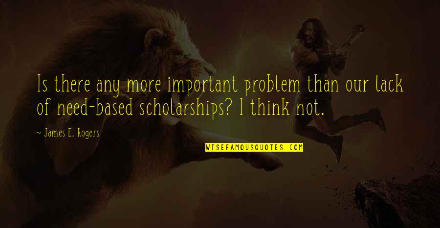 Believe You Can Change The World Quotes By James E. Rogers: Is there any more important problem than our