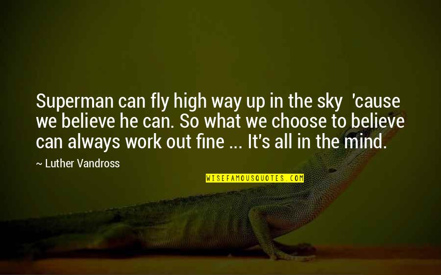 Believe You Can Fly Quotes By Luther Vandross: Superman can fly high way up in the