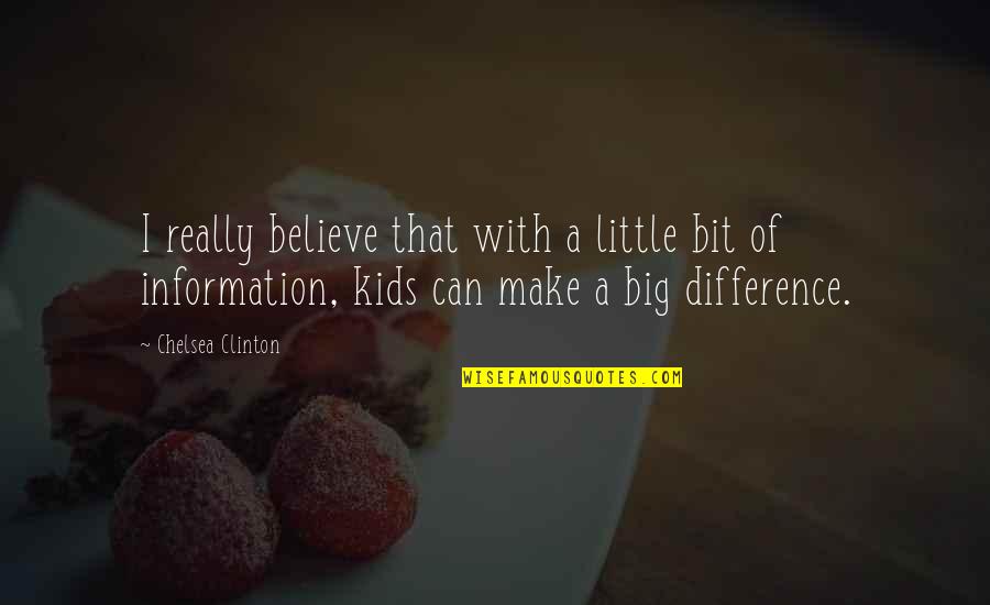 Believe You Can Make A Difference Quotes By Chelsea Clinton: I really believe that with a little bit