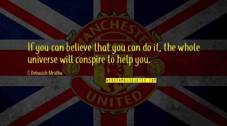 Believe You Can Quotes By Debasish Mridha: If you can believe that you can do