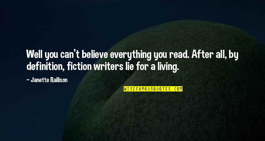 Believe You Can Quotes By Janette Rallison: Well you can't believe everything you read. After