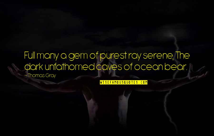 Believe You Can Succeed Quotes By Thomas Gray: Full many a gem of purest ray serene,