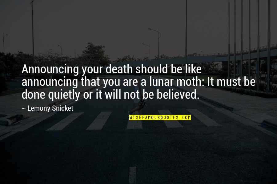 Believed You Quotes By Lemony Snicket: Announcing your death should be like announcing that