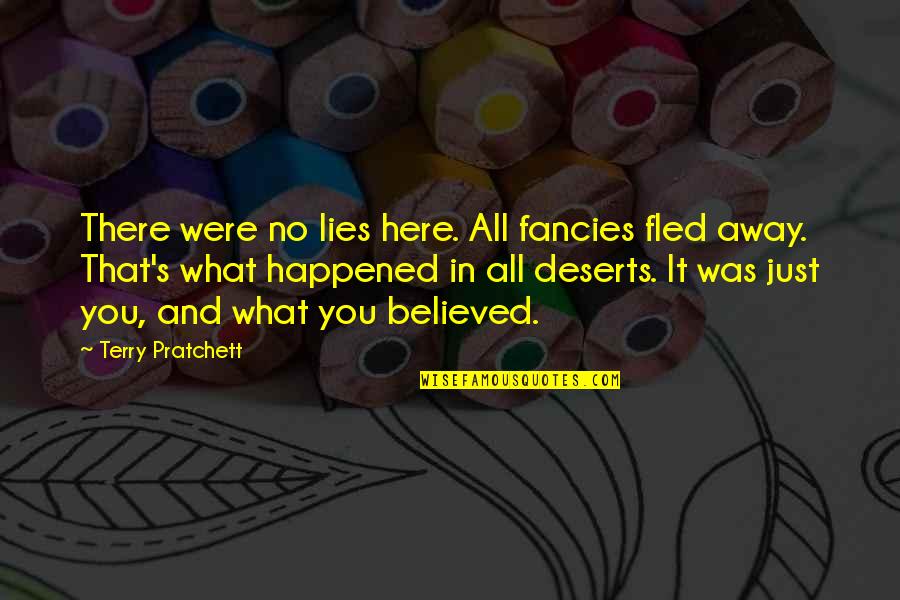 Believed Your Lies Quotes By Terry Pratchett: There were no lies here. All fancies fled