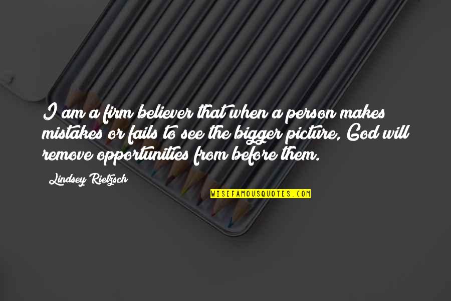 Believer In God Quotes By Lindsey Rietzsch: I am a firm believer that when a Believer In God Quotes By Lindsey Rietzsch: I am a firm believer that when a