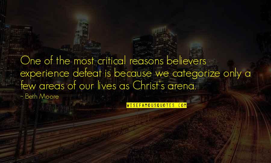 Believers Quotes By Beth Moore: One of the most critical reasons believers experience