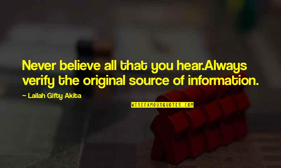 Believers Quotes By Lailah Gifty Akita: Never believe all that you hear.Always verify the