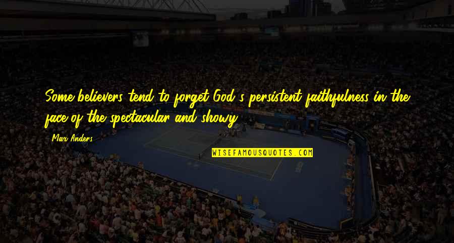 Believers Quotes By Max Anders: Some believers tend to forget God's persistent faithfulness