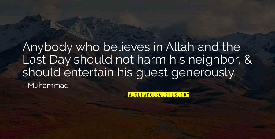 Believes Quotes By Muhammad: Anybody who believes in Allah and the Last