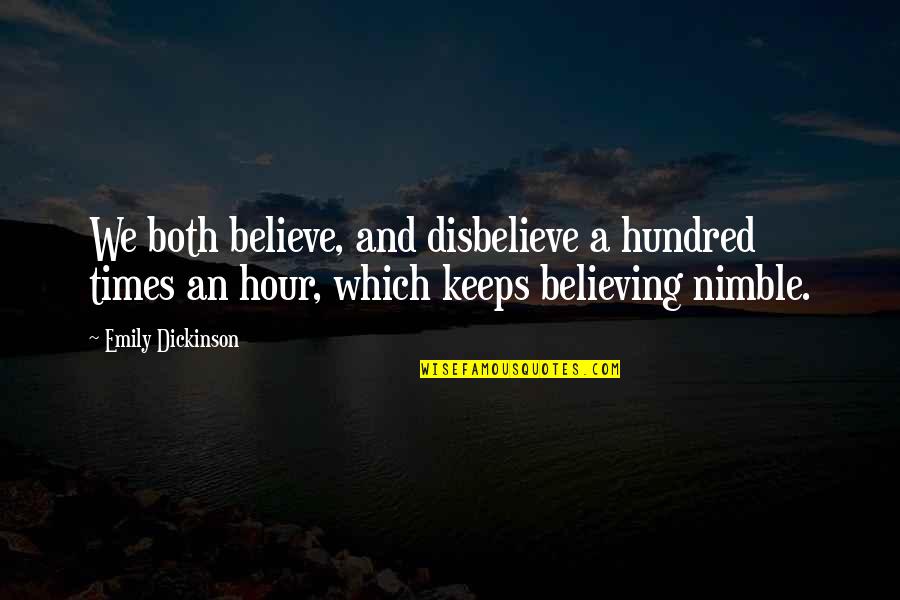 Believing And Faith Quotes By Emily Dickinson: We both believe, and disbelieve a hundred times