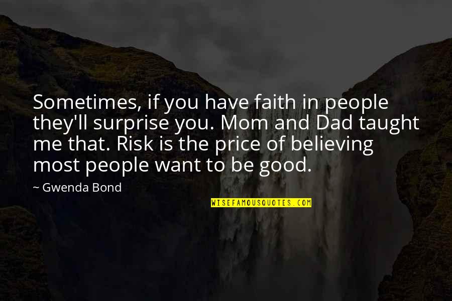 Believing And Faith Quotes By Gwenda Bond: Sometimes, if you have faith in people they'll