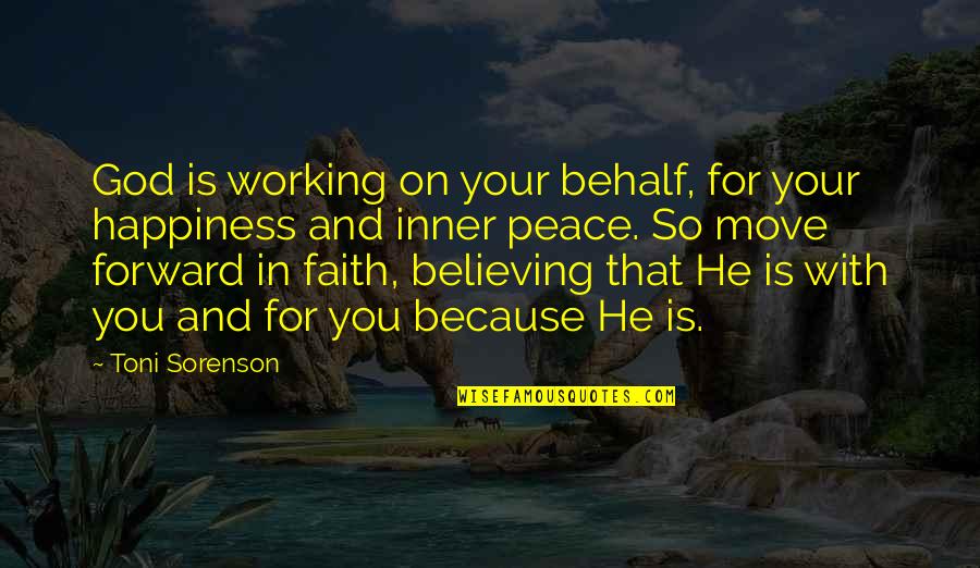 Believing And Faith Quotes By Toni Sorenson: God is working on your behalf, for your