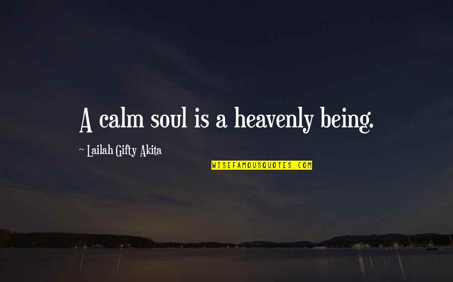 Believing False Rumors Quotes By Lailah Gifty Akita: A calm soul is a heavenly being.