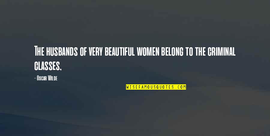 Believing Good Things Will Happen Quotes By Oscar Wilde: The husbands of very beautiful women belong to