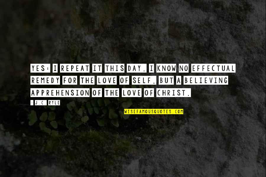 Believing In Christ Quotes By J.C. Ryle: Yes: I repeat it this day. I know Believing In Christ Quotes By J.C. Ryle: Yes: I repeat it this day. I know