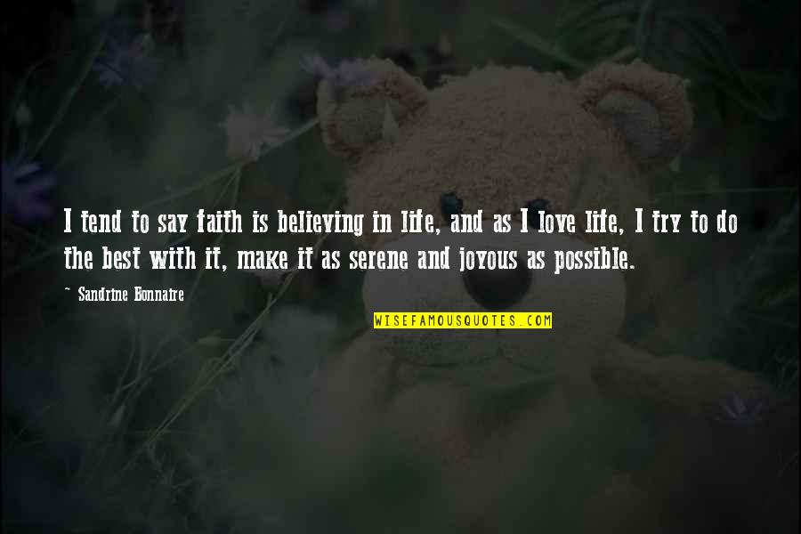 Believing In Faith Quotes By Sandrine Bonnaire: I tend to say faith is believing in Believing In Faith Quotes By Sandrine Bonnaire: I tend to say faith is believing in