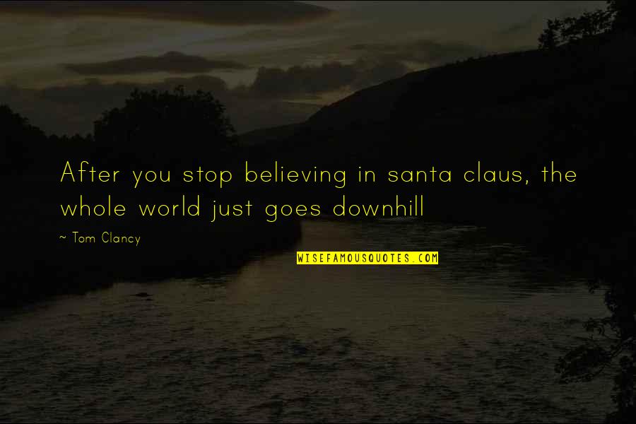 Believing In Faith Quotes By Tom Clancy: After you stop believing in santa claus, the
