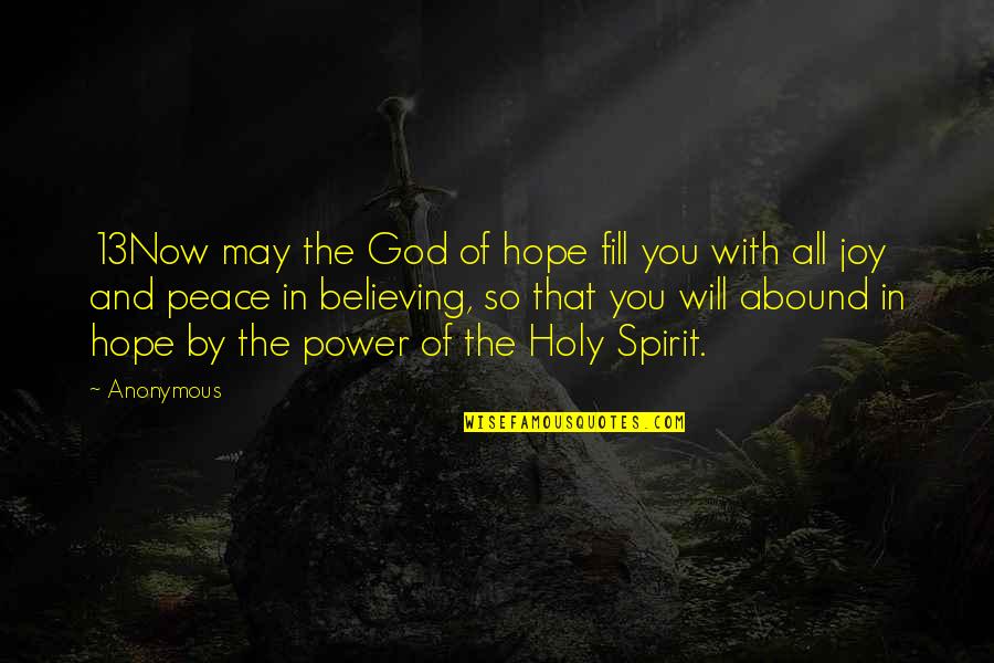 Believing In God Quotes By Anonymous: 13Now may the God of hope fill you
