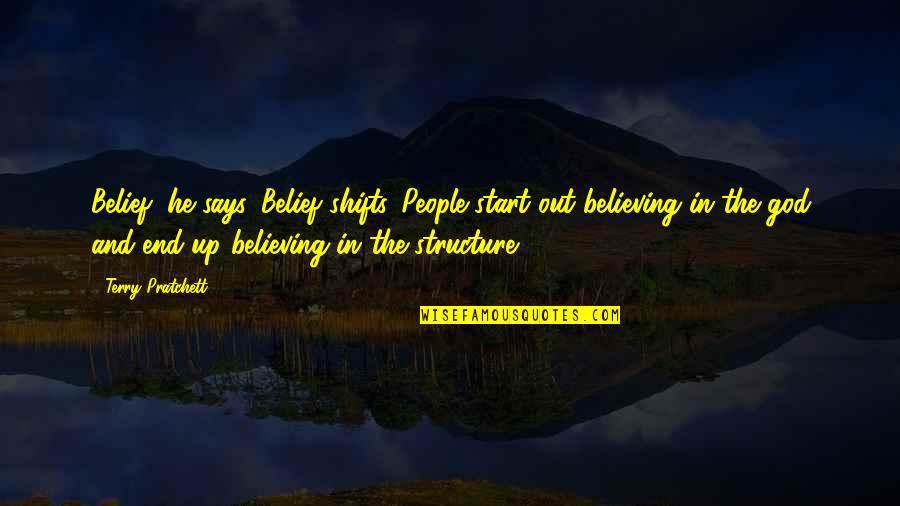 Believing In God Quotes By Terry Pratchett: Belief, he says. Belief shifts. People start out