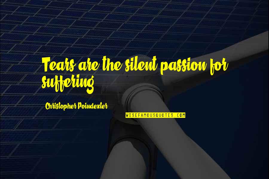 Believing In God's Plan Quotes By Christopher Poindexter: Tears are the silent passion for suffering