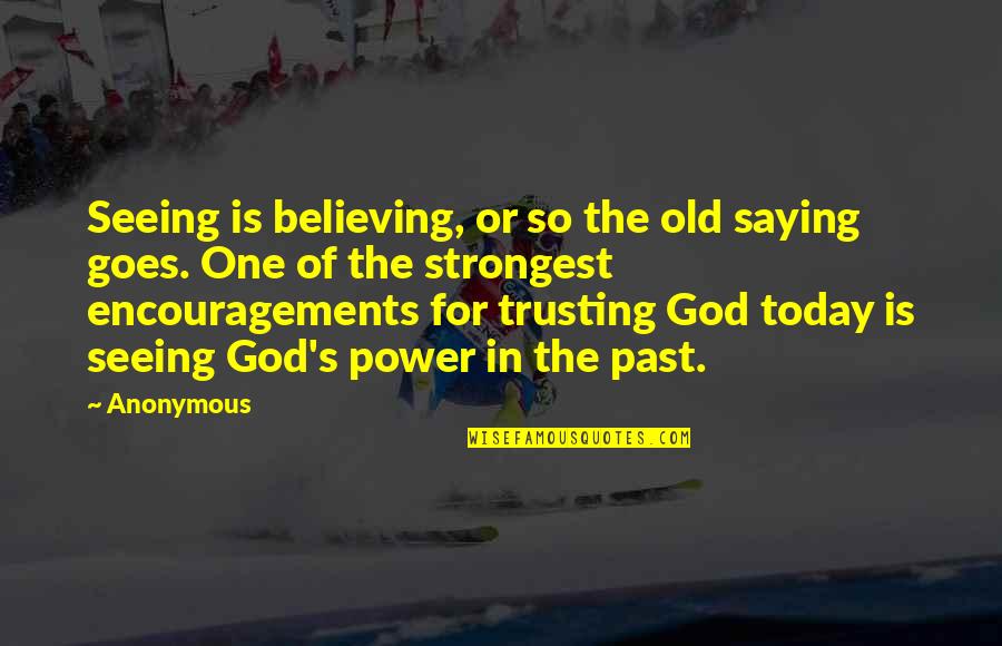 Believing In God's Power Quotes By Anonymous: Seeing is believing, or so the old saying