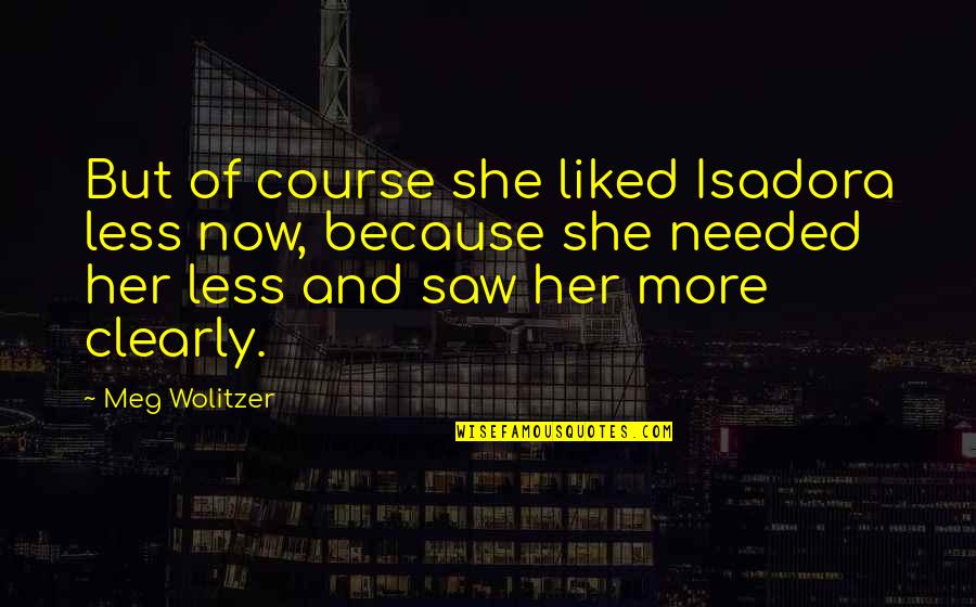 Believing In God's Power Quotes By Meg Wolitzer: But of course she liked Isadora less now,