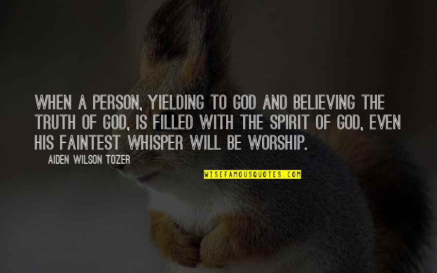 Believing In God's Will Quotes By Aiden Wilson Tozer: When a person, yielding to God and believing