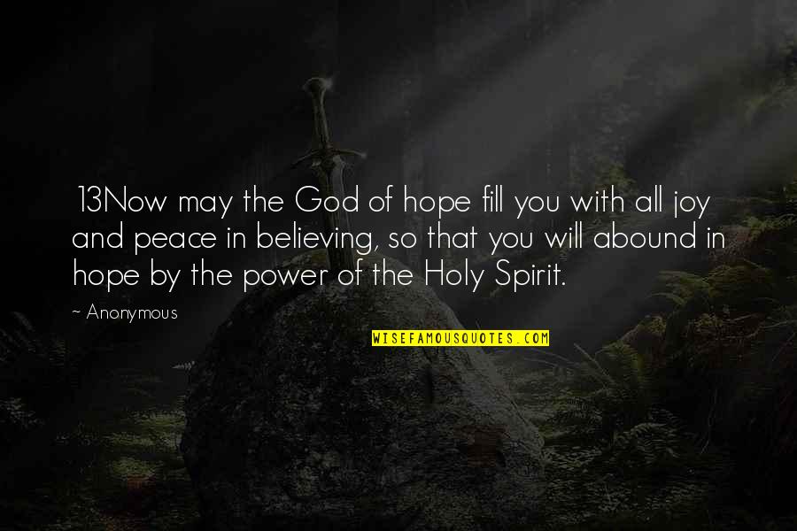Believing In God's Will Quotes By Anonymous: 13Now may the God of hope fill you